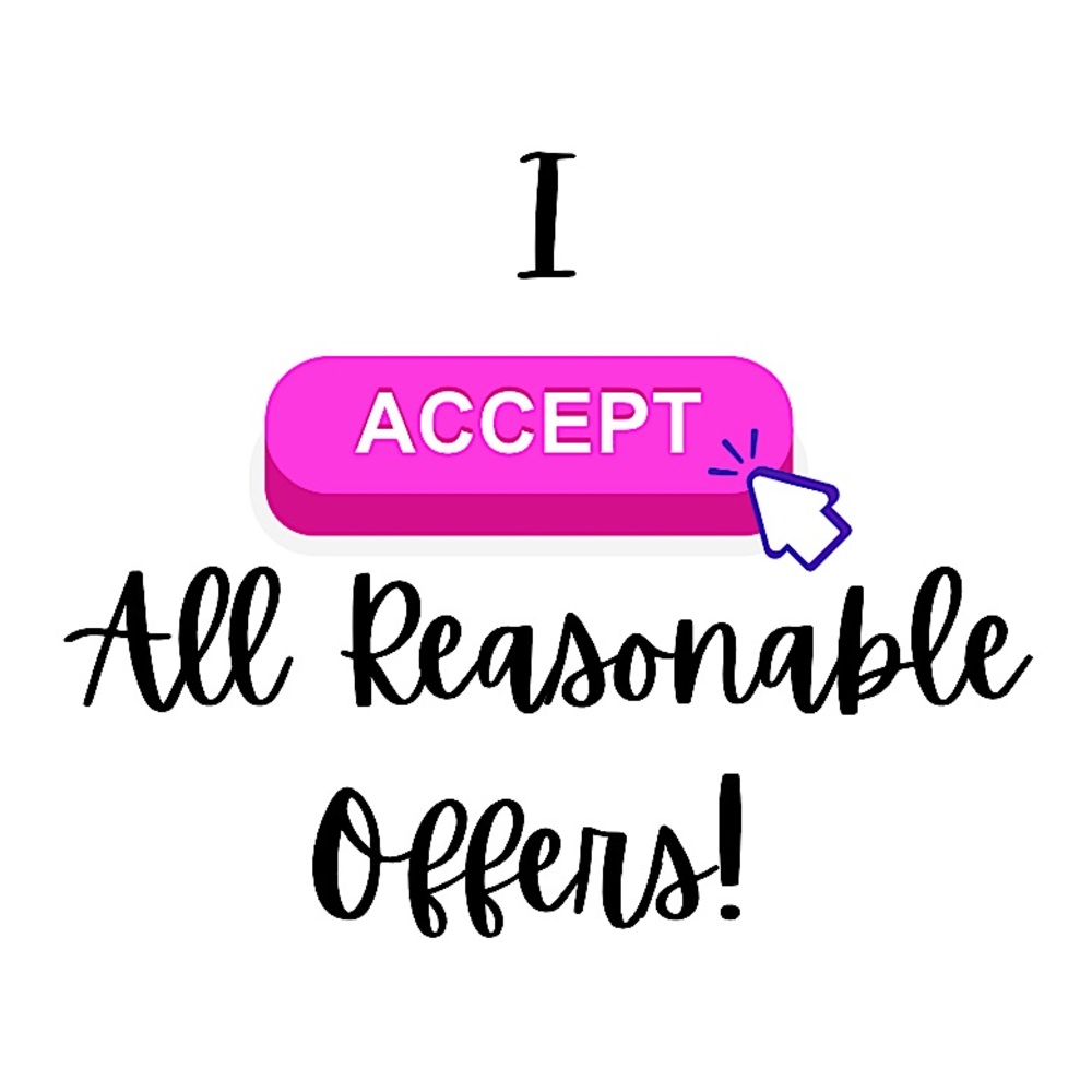 I Accept ALL Reasonable Offers!